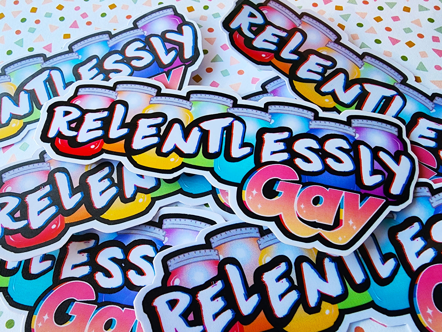 This is a RELENTLESSLY GAY Sticker